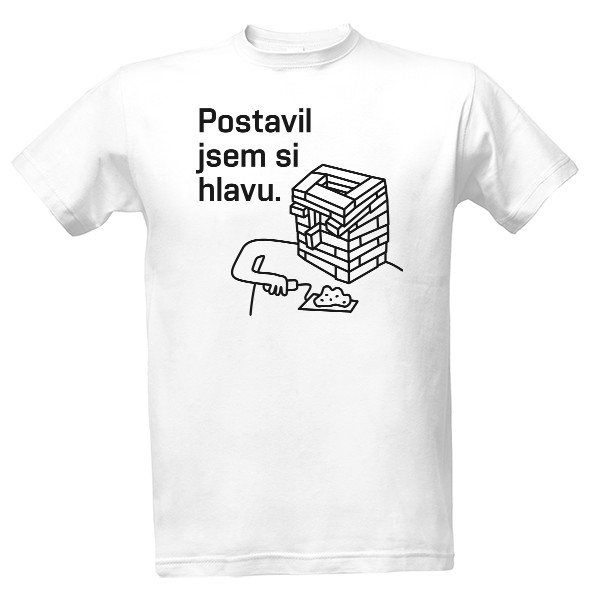 Tričko s potiskem Postavil jsem si hlavu. pozitivní